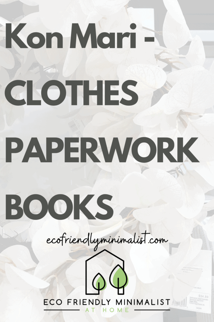 konmari - clothes, paperwork, books