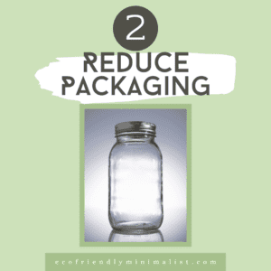 Reduce packaging.  Image:  glass jar.
